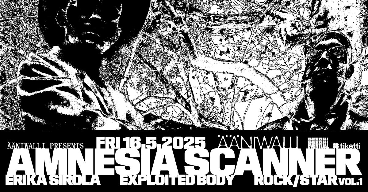 Ääniwalli presents: Amnesia Scanner, Erika Sirola, Exploited Body, Rock/Star vol.1