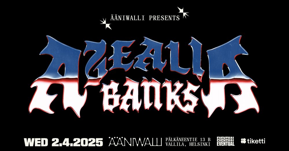 Ääniwalli presents: AZEALIA BANKS (US)