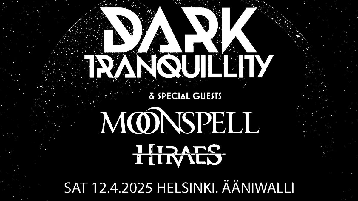 DARK TRANQUILLITY (SWE), MOONSPELL (PRT), HIRAES (GER)