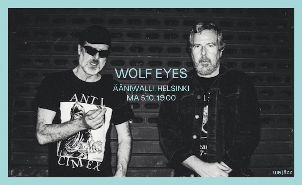 We Jazz presents: WOLF EYES (US)